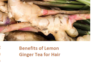 Benefits of Lemon Ginger Tea for Hair Benefits of Lemon Ginger Tea for Hair