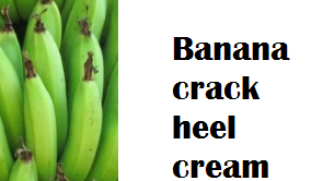 Health Benefits of Banana fruit - Banana crack heel cream Health Benefits of Banana fruit - Banana crack heel cream