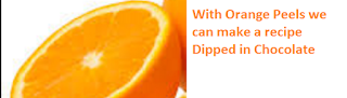 With Orange Peels we can make a recipe Dipped in Chocolate