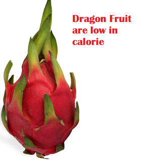 Dragon Fruit are low in calorie Dragon Fruit are low in calorie