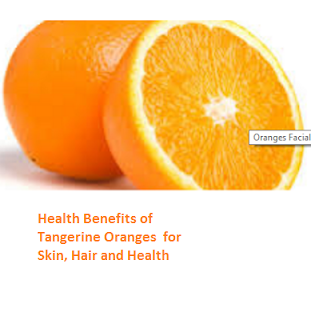 Health Benefits of Tangerine Oranges for Skin, Hair and Health Health Benefits of Tangerine Oranges for Skin, Hair and Health