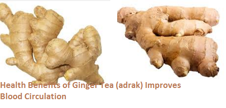 Health Benefits of Ginger Tea (adrak) Improves Blood Circulation Health Benefits of Ginger Tea (adrak) Improves Blood Circulation