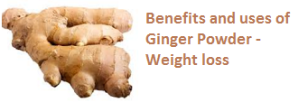 Benefits and uses of Ginger Powder - Weight loss Benefits and uses of Ginger Powder - Weight loss
