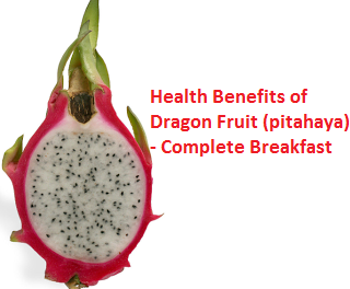 Health Benefits of Dragon Fruit (pitahaya)  - Complete Breakfast 