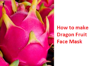 How to make Dragon Fruit Face Mask