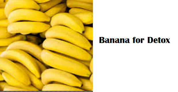 Health Benefits of Banana fruit - Banana for Detox Health Benefits of Banana fruit - Banana for Detox