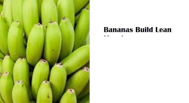 Health Benefits of Banana fruit - Bananas Build Lean Muscles Health Benefits of Banana fruit - Bananas Build Lean Muscles