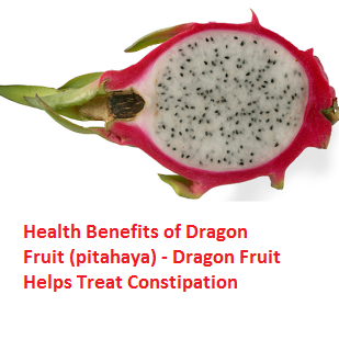 Health Benefits of Dragon Fruit (pitahaya) - Dragon Fruit Helps Treat Constipation
