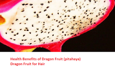 Health Benefits of Dragon Fruit (pitahaya)  Dragon Fruit for Hair