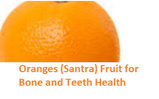 Health Benefits of Oranges (Santra) for Bone and Teeth Health Health Benefits of Oranges (Santra) for Bone and Teeth Health