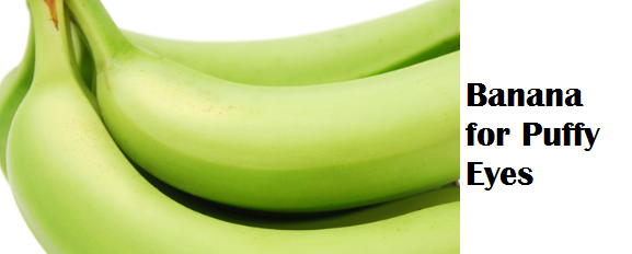 Health Benefits of Banana fruit - Banana for Puffy Eyes Health Benefits of Banana fruit - Banana for Puffy Eyes