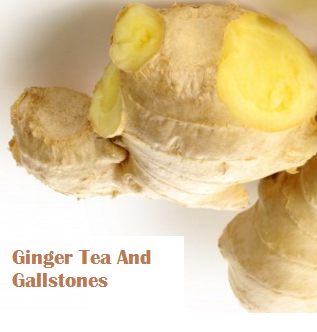 Ginger Tea And Gallstones Ginger Tea And Gallstones