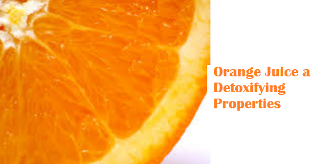 Health benefits Orange Juice a Detoxifying Properties Health benefits Orange Juice a Detoxifying Properties