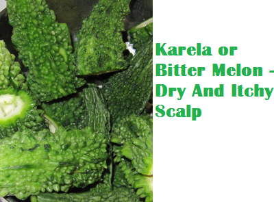 Health Benefits Of Karela or Bitter Melon - Dry And Itchy Scalp