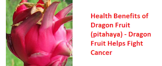 Health Benefits of Dragon Fruit (pitahaya) - Dragon Fruit Helps Fight Cancer