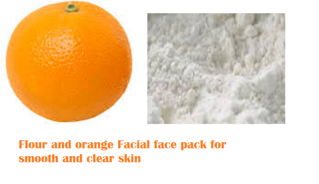 Flour and orange Facial face pack for smooth and clear skin Flour and orange Facial face pack for smooth and clear skin