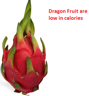 Dragon Fruit are low in calories Dragon Fruit are low in calories