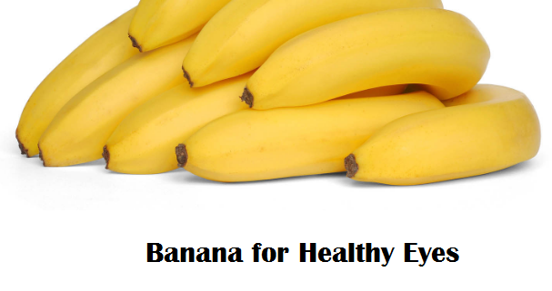 Health Benefits of Banana fruit - Banana for Healthy Eyes Health Benefits of Banana fruit - Banana for Healthy Eyes