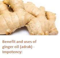 Benefit and uses of ginger oil (adrak) -  Impotency: