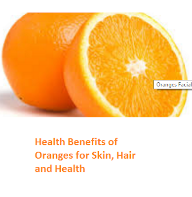 Health Benefits of Oranges for Skin, Hair and Health Health Benefits of Oranges for Skin, Hair and Health