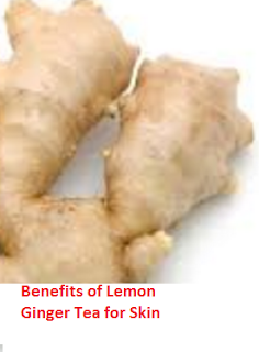 Benefits of Lemon Ginger Tea for Skin Benefits of Lemon Ginger Tea for Skin