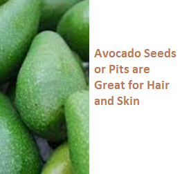 Avocado Seeds or Pits are Great for Hair and Skin Avocado Seeds or Pits are Great for Hair and Skin