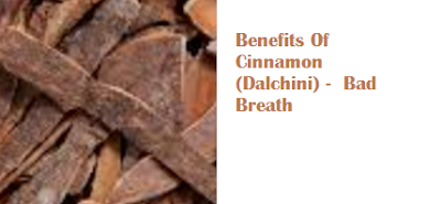 Benefits Of Cinnamon (Dalchini) - Bad Breath Benefits Of Cinnamon (Dalchini) - Bad Breath