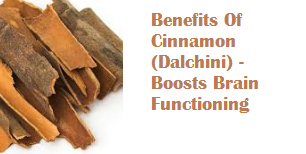 Benefits Of Cinnamon (Dalchini) - Boosts Brain Functioning Benefits Of Cinnamon (Dalchini) - Boosts Brain Functioning