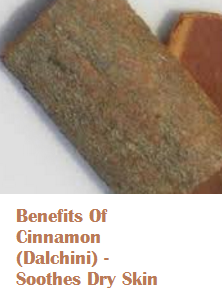 Benefits Of Cinnamon (Dalchini) - Soothes Dry Skin Benefits Of Cinnamon (Dalchini) - Soothes Dry Skin