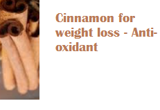 Cinnamon for weight loss - Anti-oxidant: Cinnamon for weight loss - Anti-oxidant: