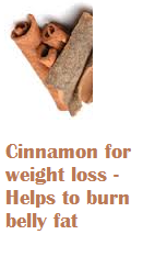 Cinnamon for weight loss - Helps to burn belly fat Cinnamon for weight loss - Helps to burn belly fat