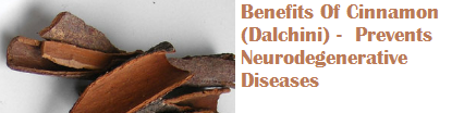 Benefits Of Cinnamon (Dalchini) - Prevents Neurodegenerative Diseases Benefits Of Cinnamon (Dalchini) - Prevents Neurodegenerative Diseases