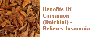 Benefits Of Cinnamon (Dalchini) - Relieves Insomnia Benefits Of Cinnamon (Dalchini) - Relieves Insomnia