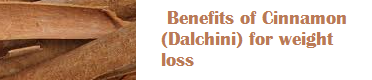 Benefits of Cinnamon (Dalchini) for weight loss Benefits of Cinnamon (Dalchini) for weight loss