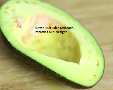 Butter Fruit Juice (Avocado) Improves our Eyesight: Butter Fruit Juice (Avocado) Improves our Eyesight: