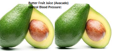 Butter Fruit Juice (Avocado) control Blood Pressure: Butter Fruit Juice (Avocado) control Blood Pressure: