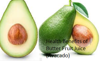 Health Benefits of Butter Fruit Juice (Avocado) Health Benefits of Butter Fruit Juice (Avocado)