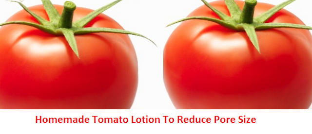 Homemade Tomato Lotion To Reduce Pore Size Homemade Tomato Lotion To Reduce Pore Size
