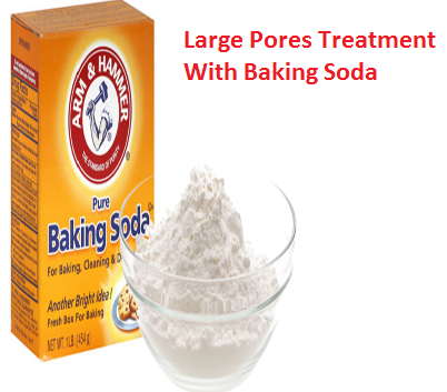 Large Pores Treatment With Baking Soda Large Pores Treatment With Baking Soda
