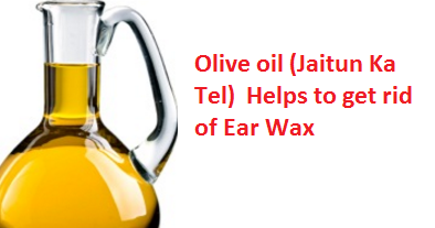 Olive oil (Jaitun Ka Tel) Helps to get rid of Ear Wax Olive oil (Jaitun Ka Tel) Helps to get rid of Ear Wax